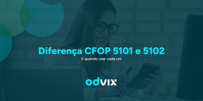 Diferença entre CFOP 5101 e 5102 e quando usar cada um